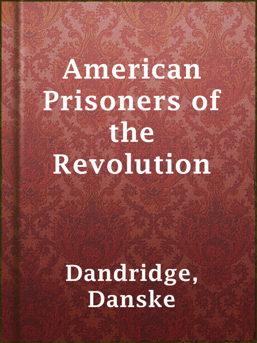 Title details for American Prisoners of the Revolution by Danske Dandridge - Wait list